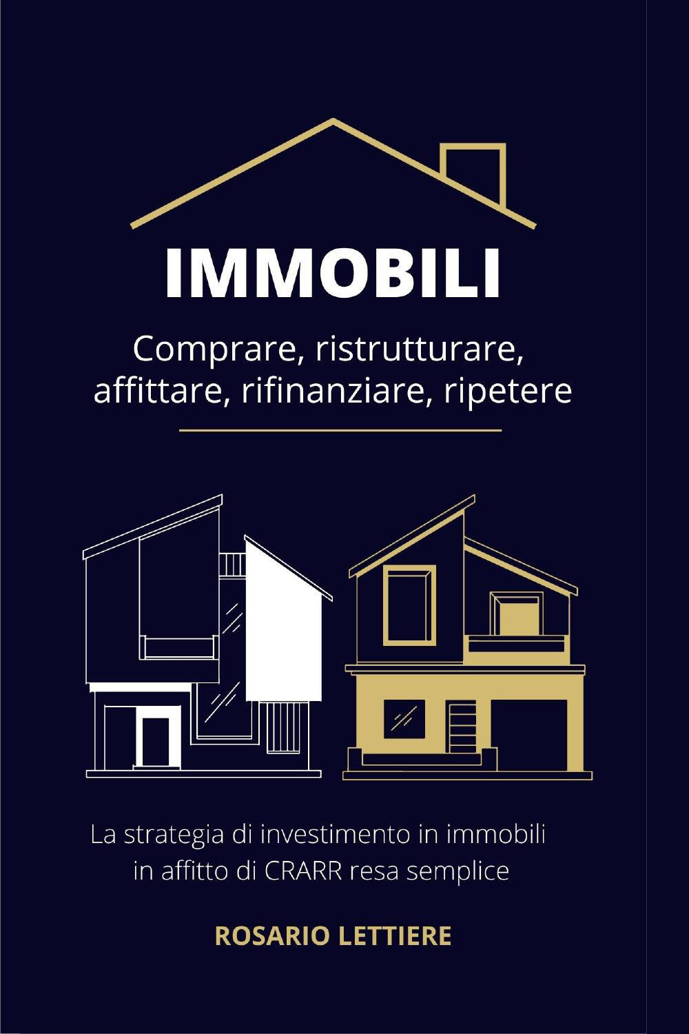 Immobili. Comprare, ristrutturare, affittare, rifinanziare, ripetere