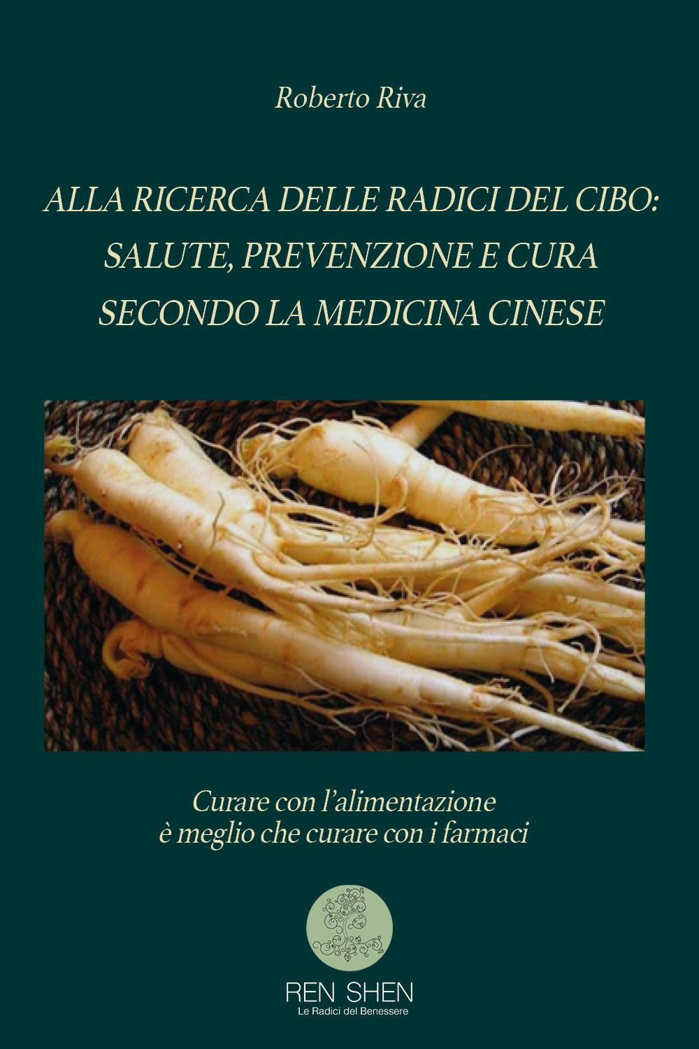 Alla ricerca delle radici del cibo: salute, prevenzione e cura secondo la medicina cinese
