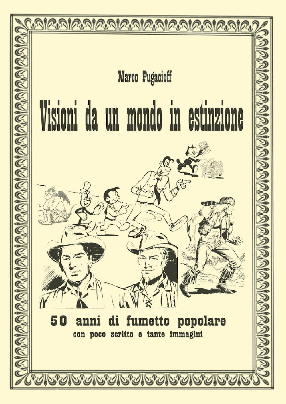 Visioni da un mondo in estinzione. 50 anni di fumetto popolare con poche scritte e tante immagini