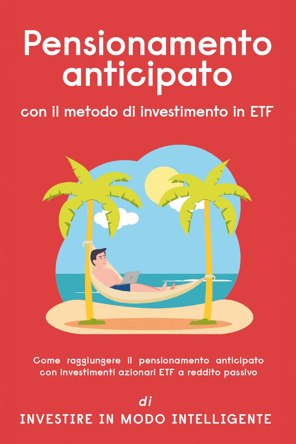 Pensionamento anticipato con il metodo di investimento in ETF. Come raggiungere il pensionamento anticipato con investimenti azionari ETF a reddito passivo