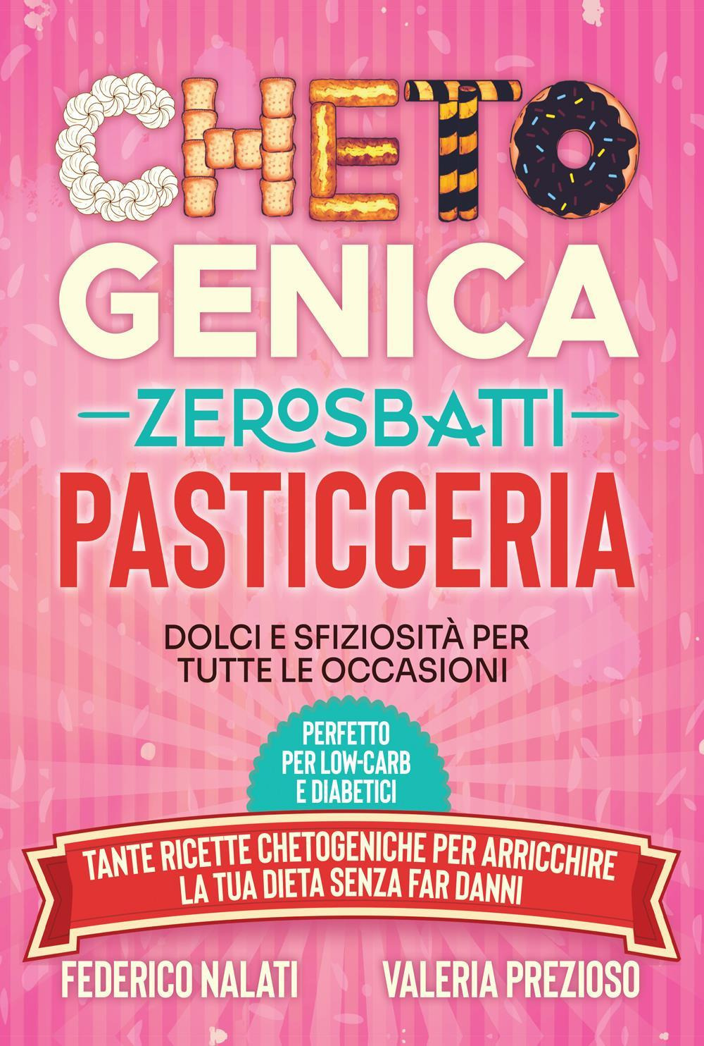 Chetogenica zero sbatti pasticceria. Dolci e sfiziosità per tutte le occasioni