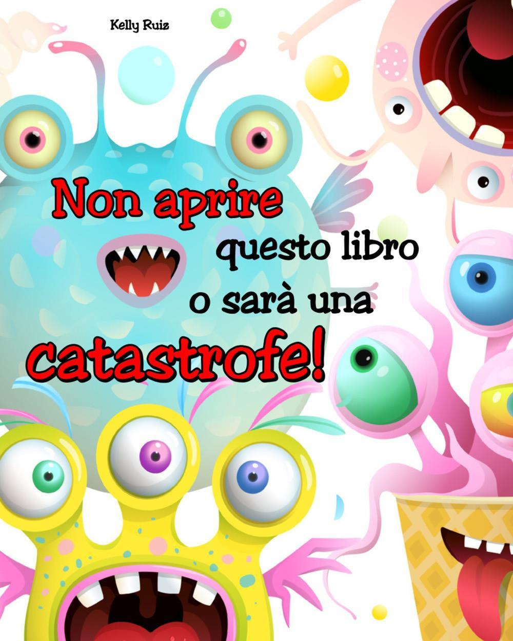 Non aprire questo libro o sarà una catastrofe!
