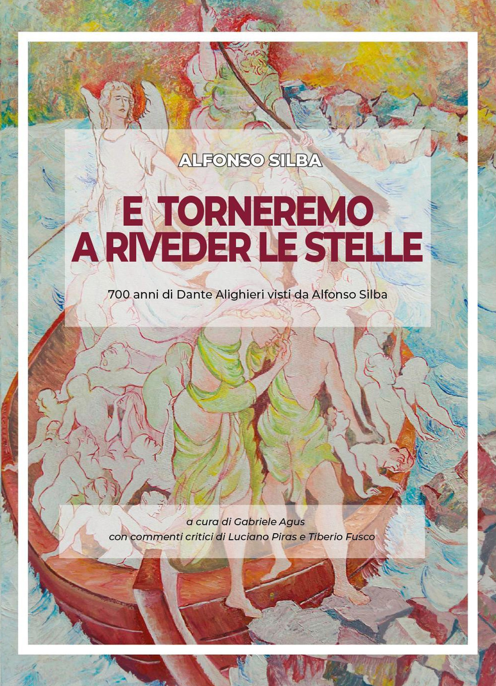 E torneremo a riveder le stelle. 700 anni di Dante Alighieri visti da Alfonso Silba. Catalogo della mostra (Avellino, 2-18 novembre 2022)