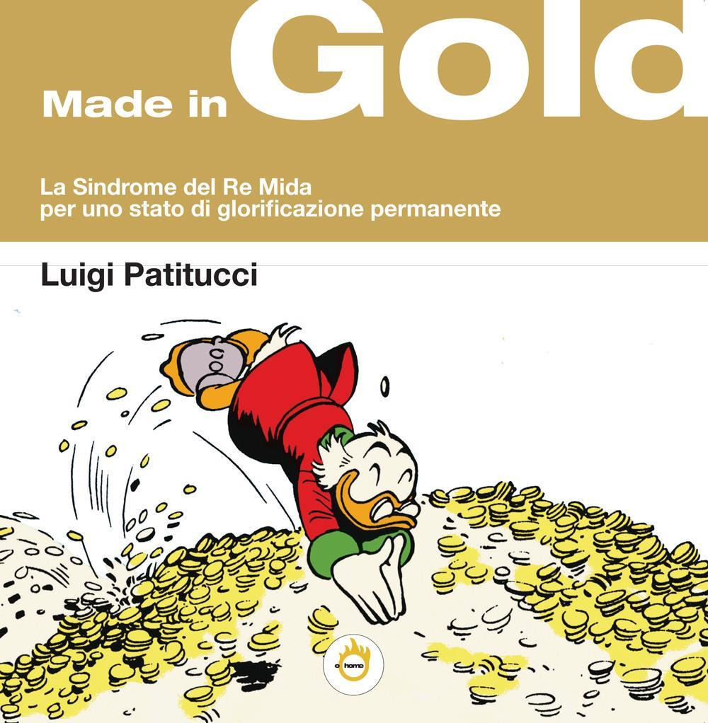 Made in gold. La sindrome del Re Mida, per uno stato di glorificazione permanente