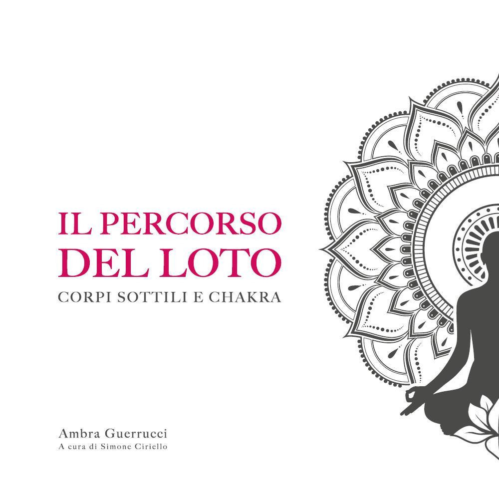 Il percorso del loto. Corpi sottili e chakra