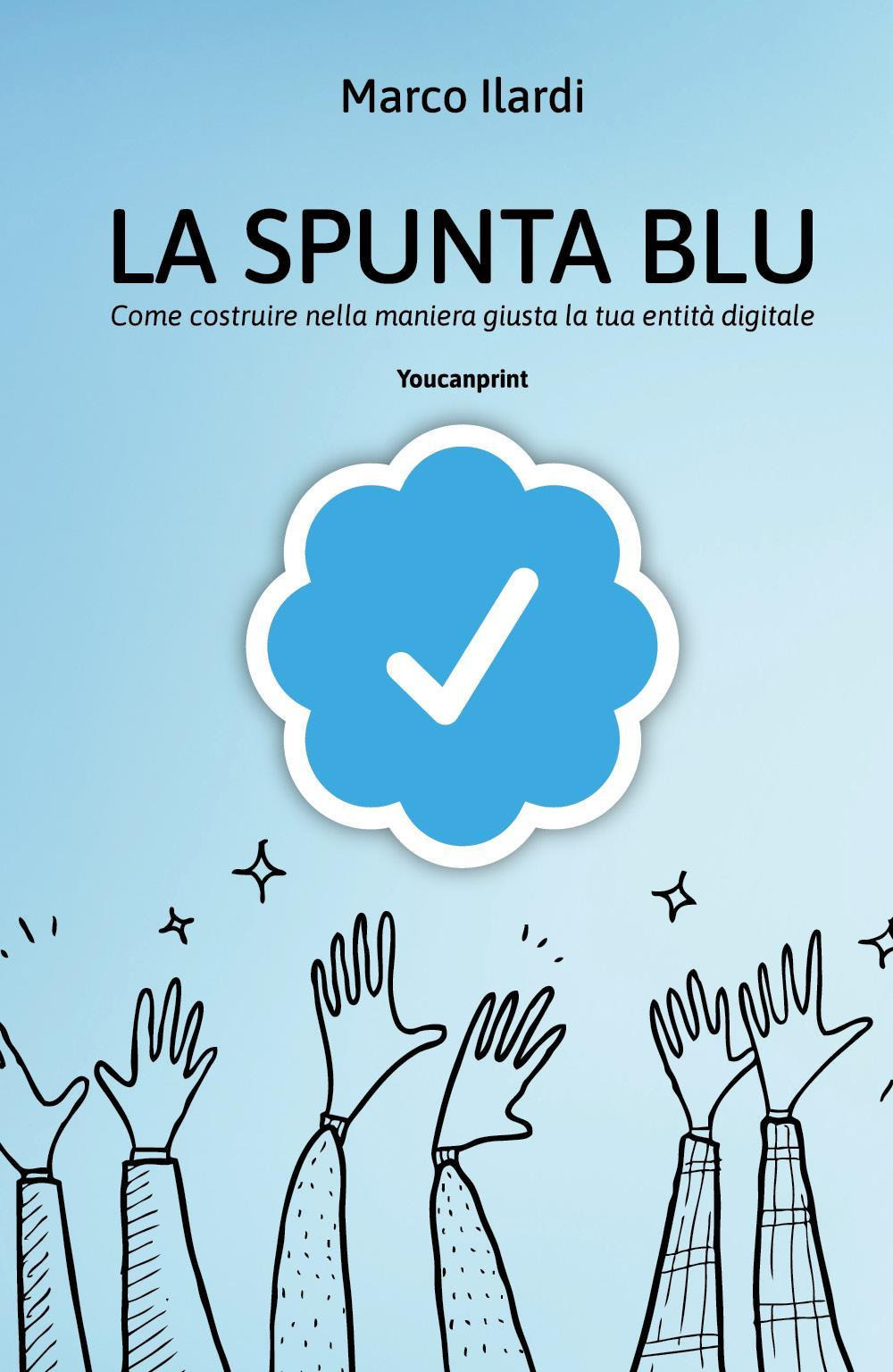 La spunta blu. Come costruire nella maniera giusta la tua entità digitale