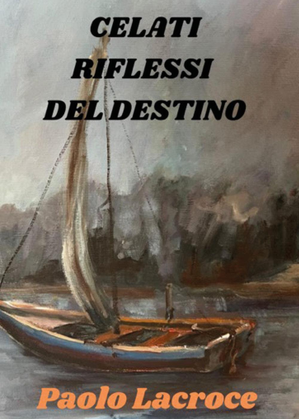 Celati riflessi del destino
