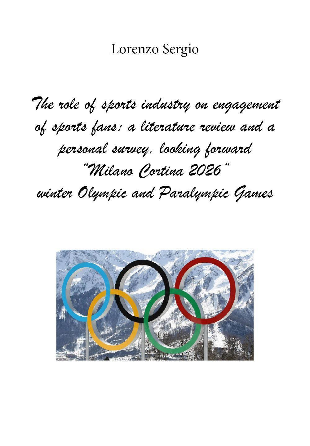 The role of sports industry on engagement of sports fans. A literature review and a personal survey, looking forward «Milano Cortina 2026» winter Olympic and Paralympic Games