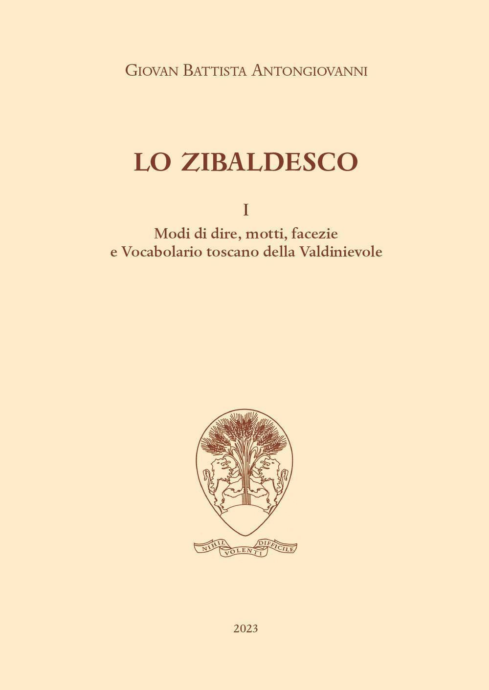 Lo zibaldesco. Modi di dire, motti, facezie e Vocabolario toscano della Valdinievole. Vol. 1