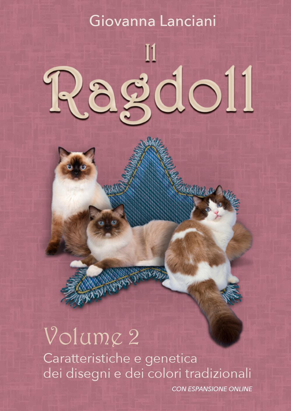 Il Ragdoll. Vol. 2: Caratteristiche e genetica dei disegni e dei colori tradizionali
