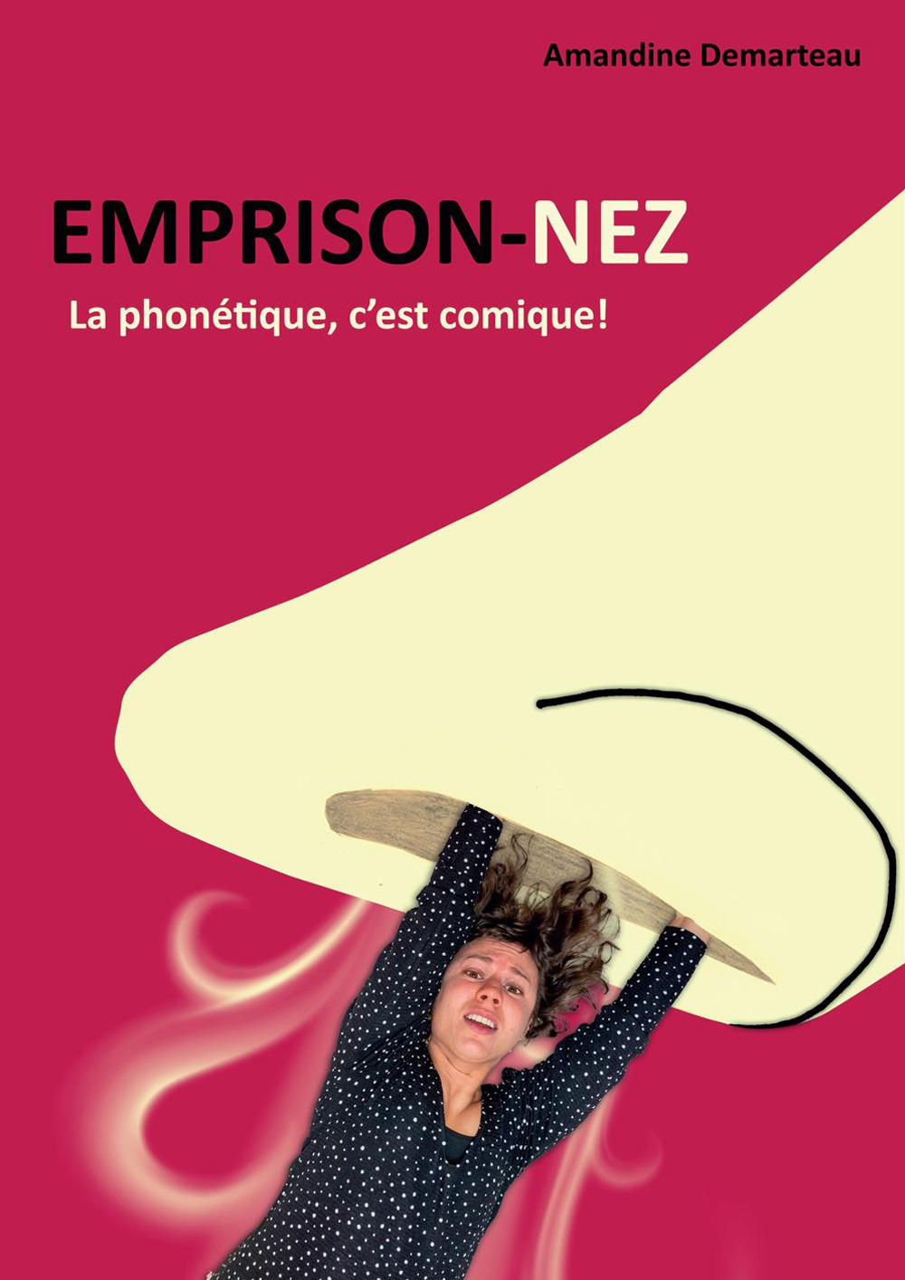 Emprison-nez. La phonétique, c'est comique!