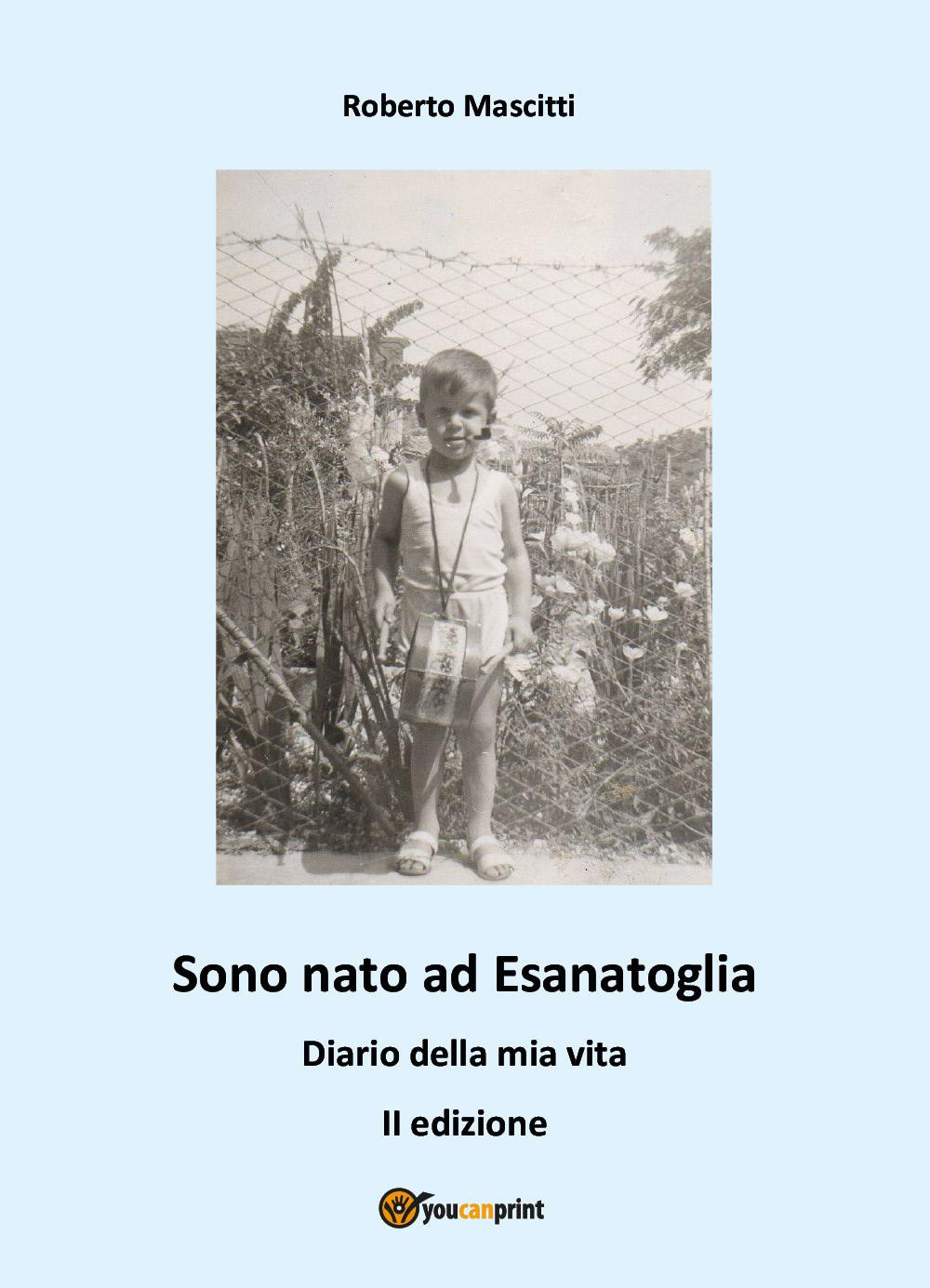 Sono nato ad Esanatoglia. Diario della mia vita