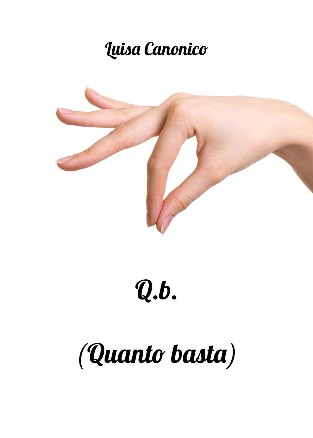 Q.B. (Quanto basta)