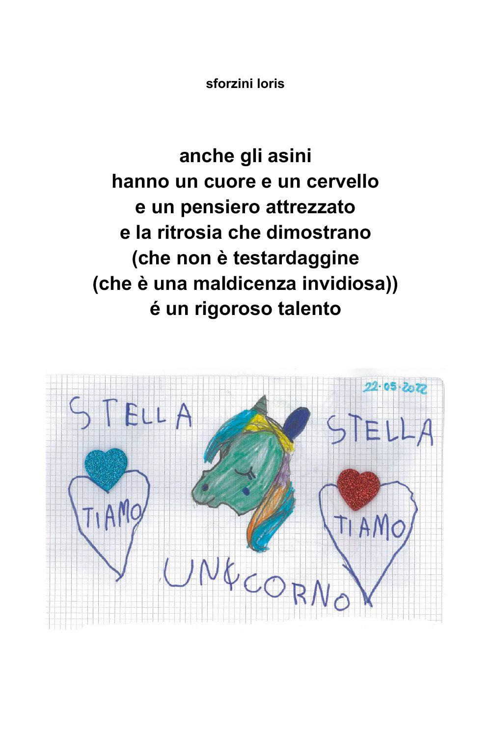 Anche gli asini hanno un cuore e un cervello e un pensiero attrezzato e la ritrosia che dimostrano (che non è testardaggine (che è una maldicenza invidiosa)) é un rigoroso talento