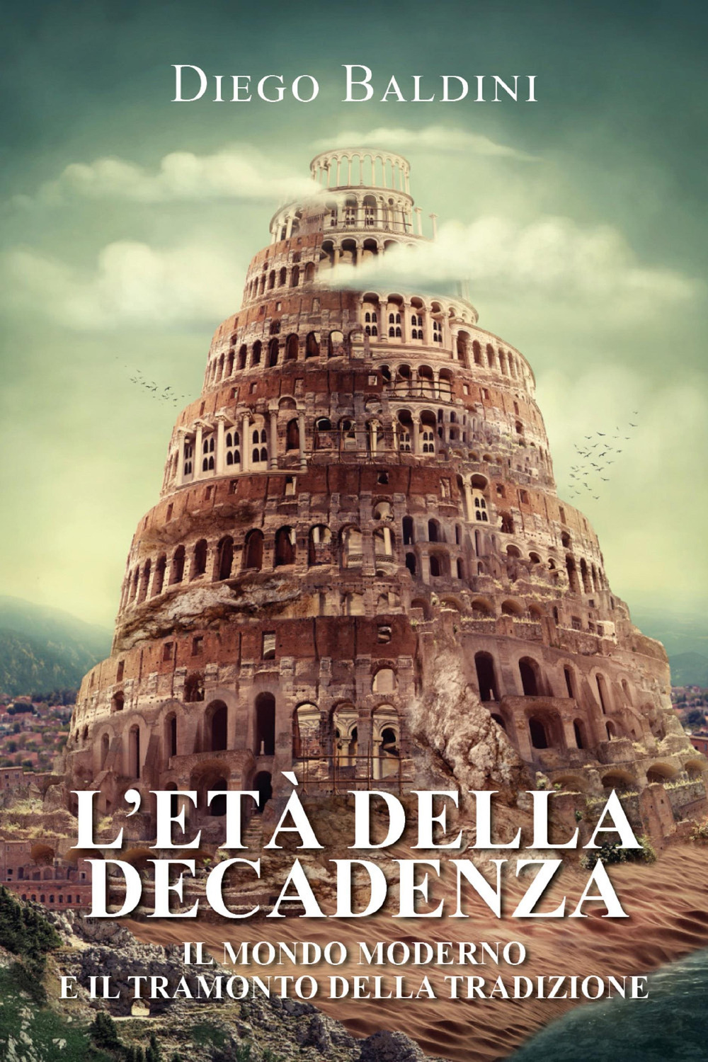 L'età della decadenza. Il mondo moderno e il tramonto della tradizione