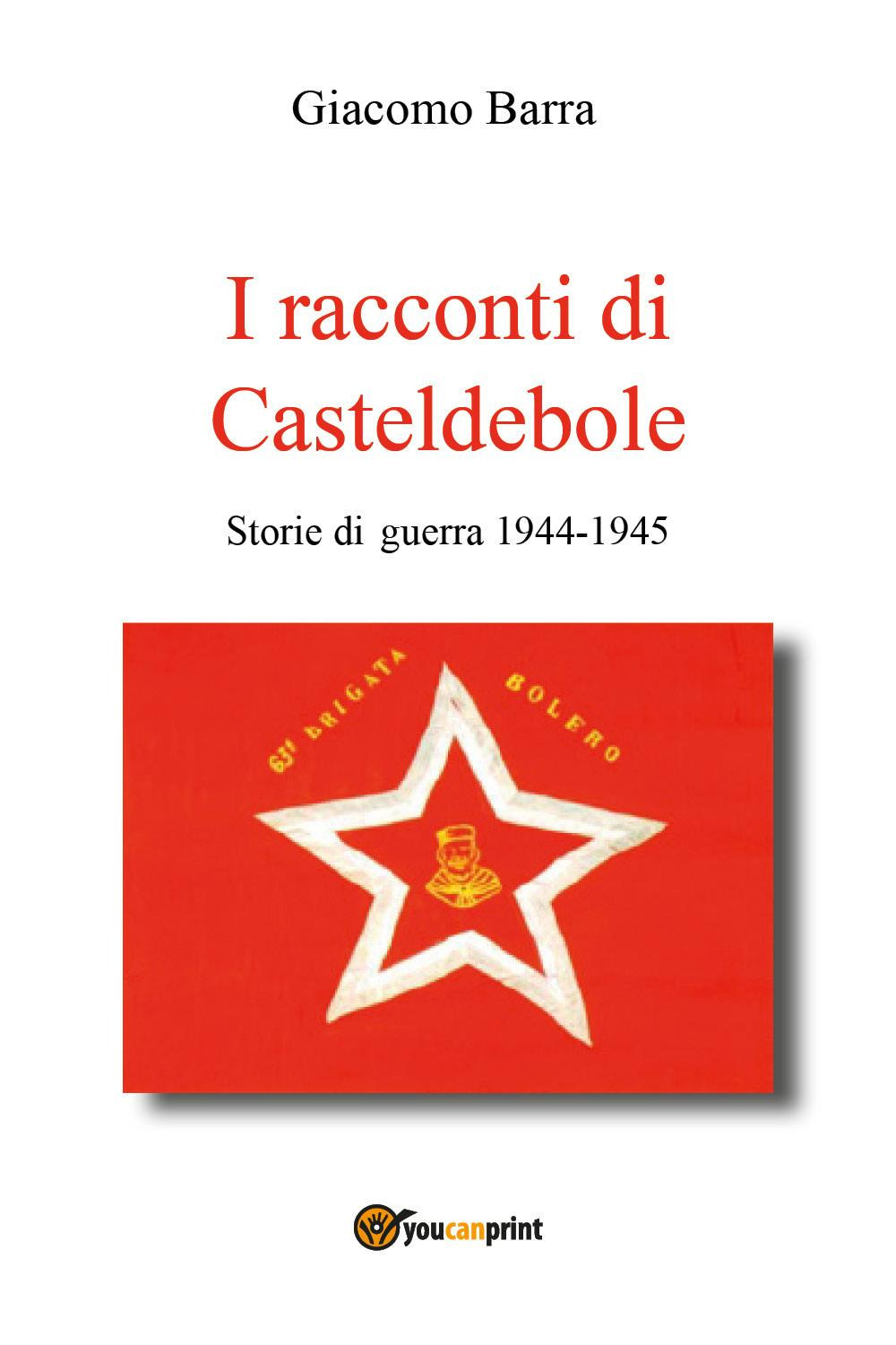 I racconti di Casteldebole. Storie di guerra 1944-1945
