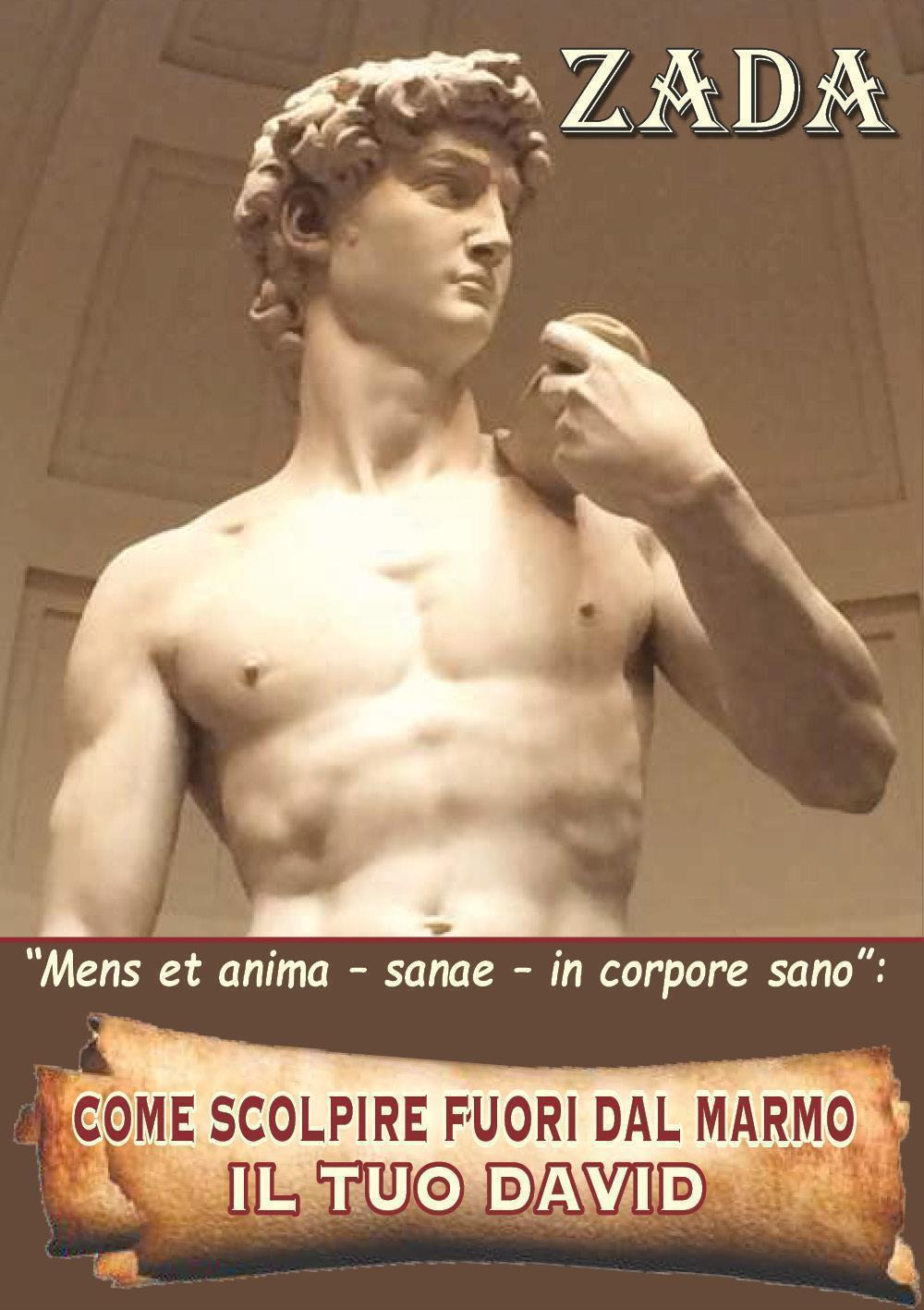 «Mens et anima sanae in corpore sano». Come scolpire fuori dal marmo il tuo David
