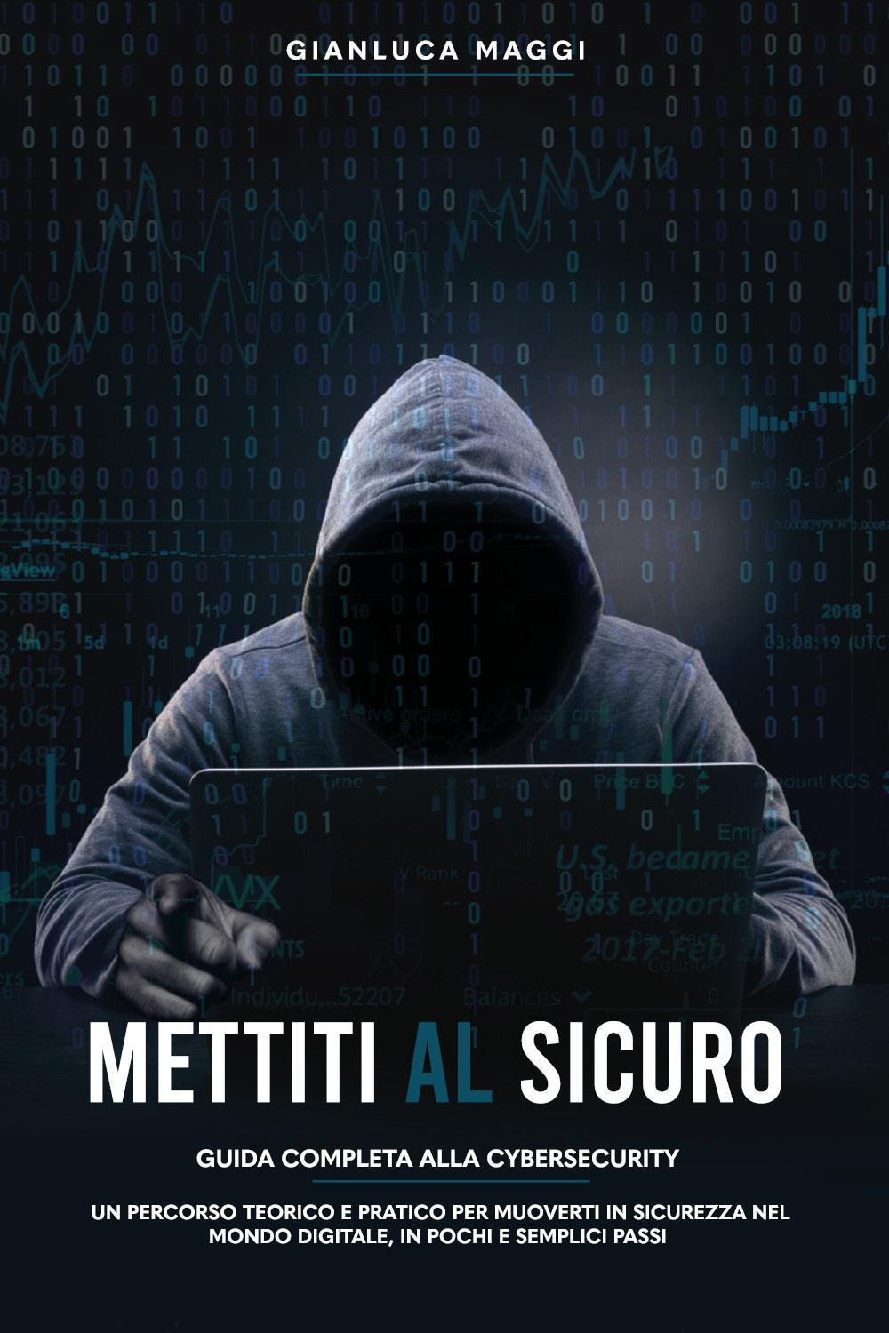 Mettiti al sicuro. Guida completa alla cybersecurity