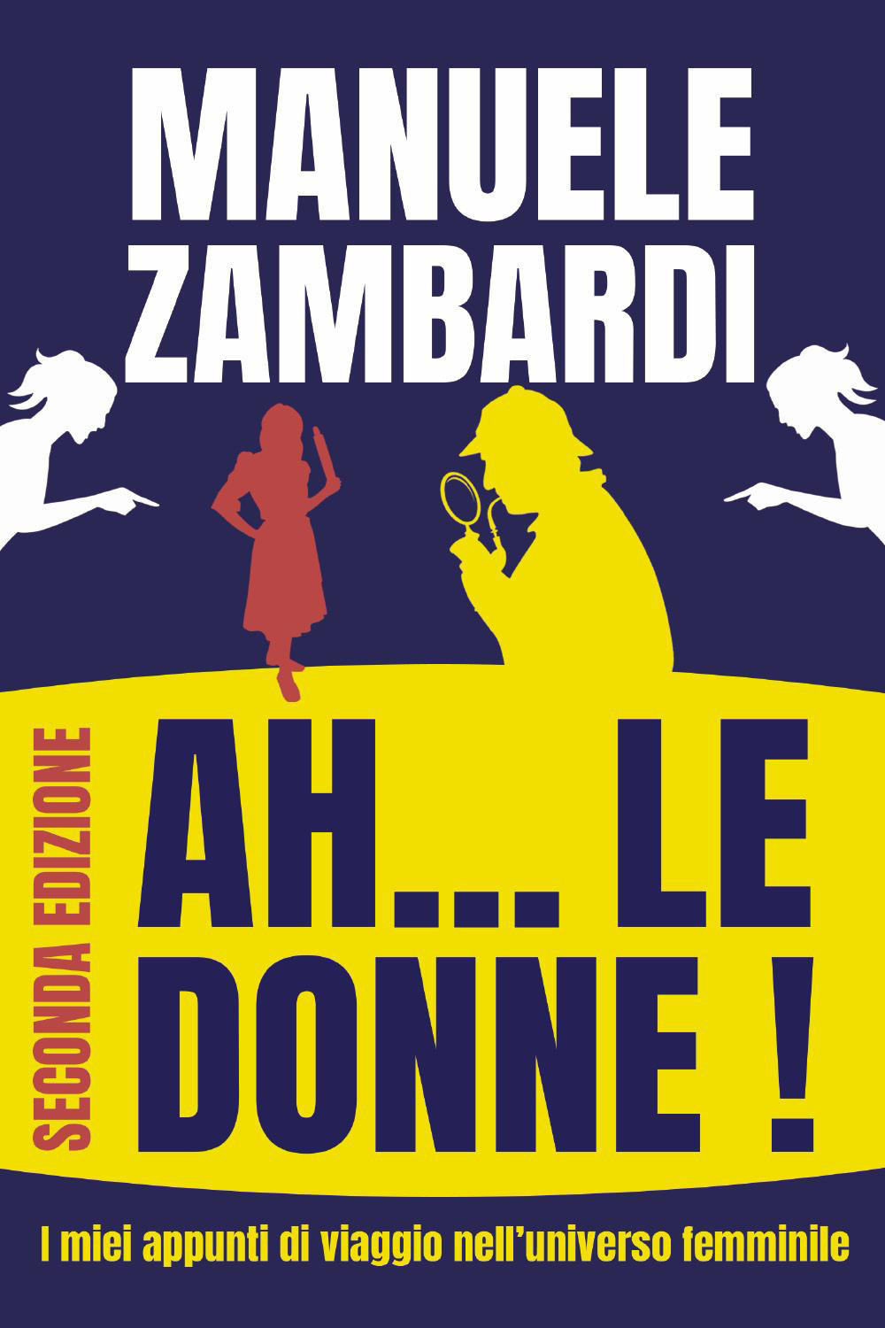 Ah... le donne! I miei appunti di viaggio nell'universo femminile