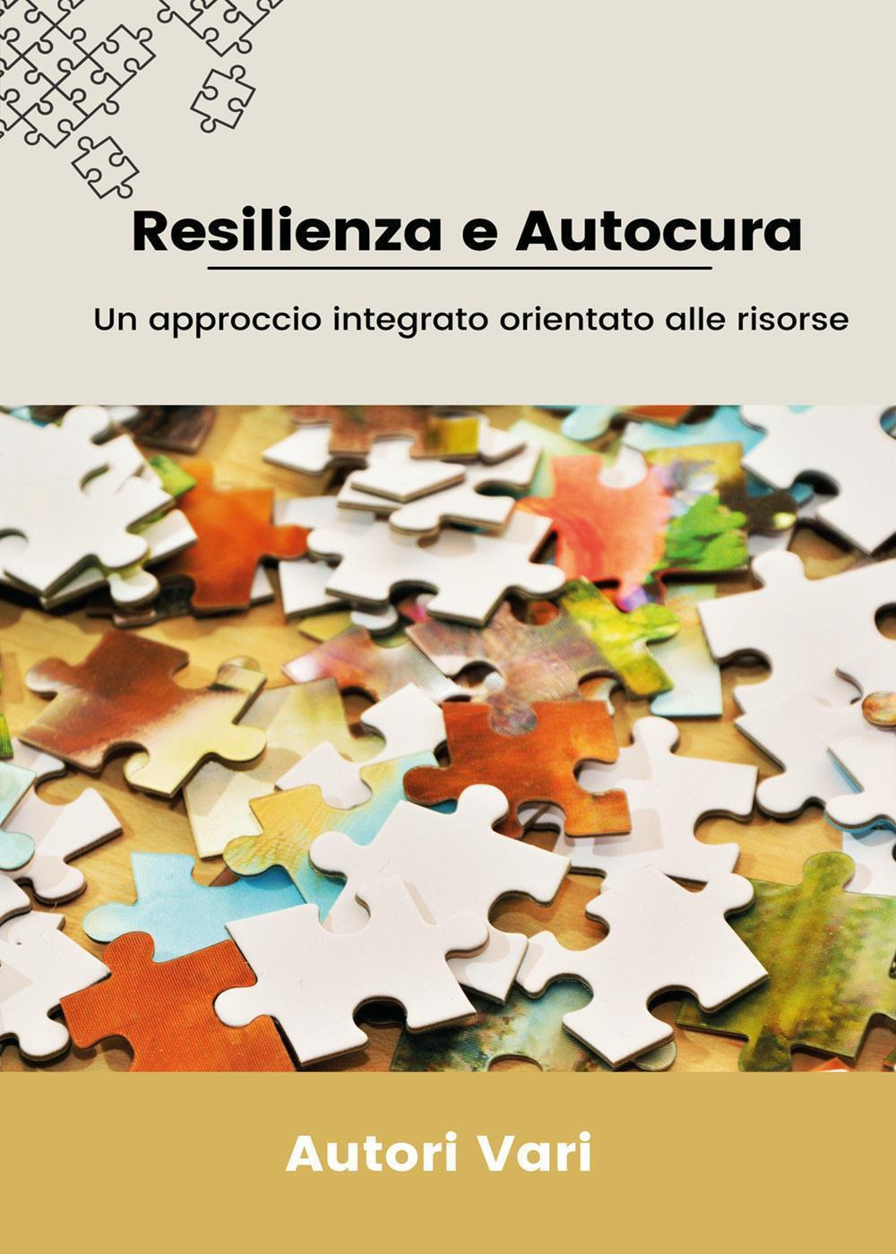 Resilienza e autocura. Un approccio integrato orientato alle risorse
