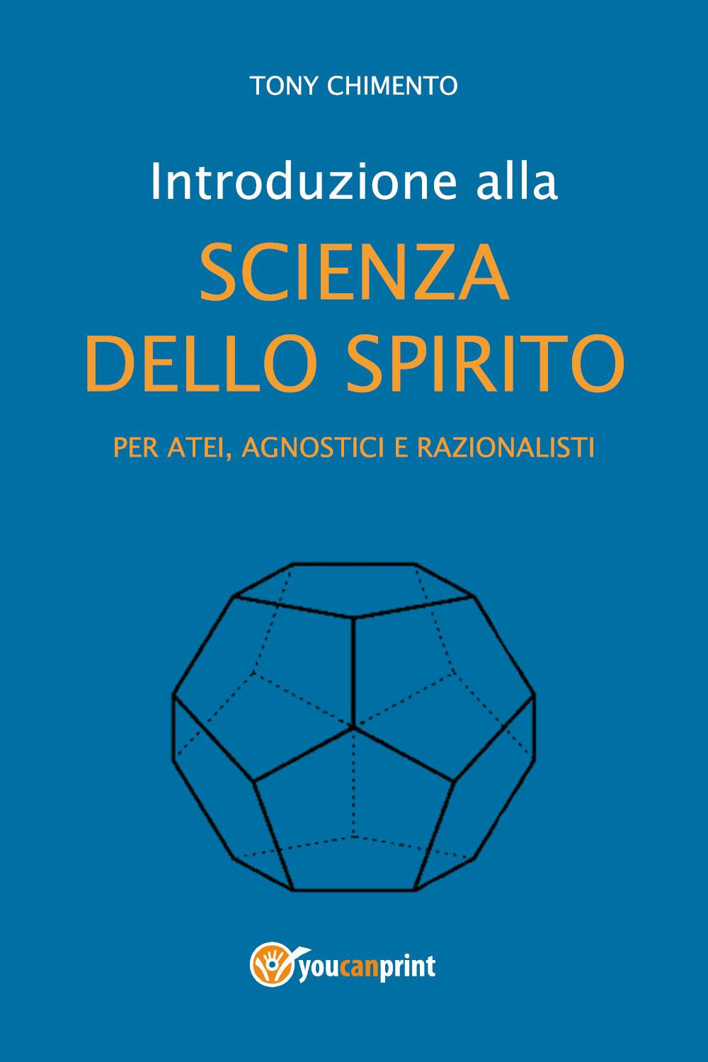 Introduzione alla scienza dello spirito per atei, agnostici e razionalisti