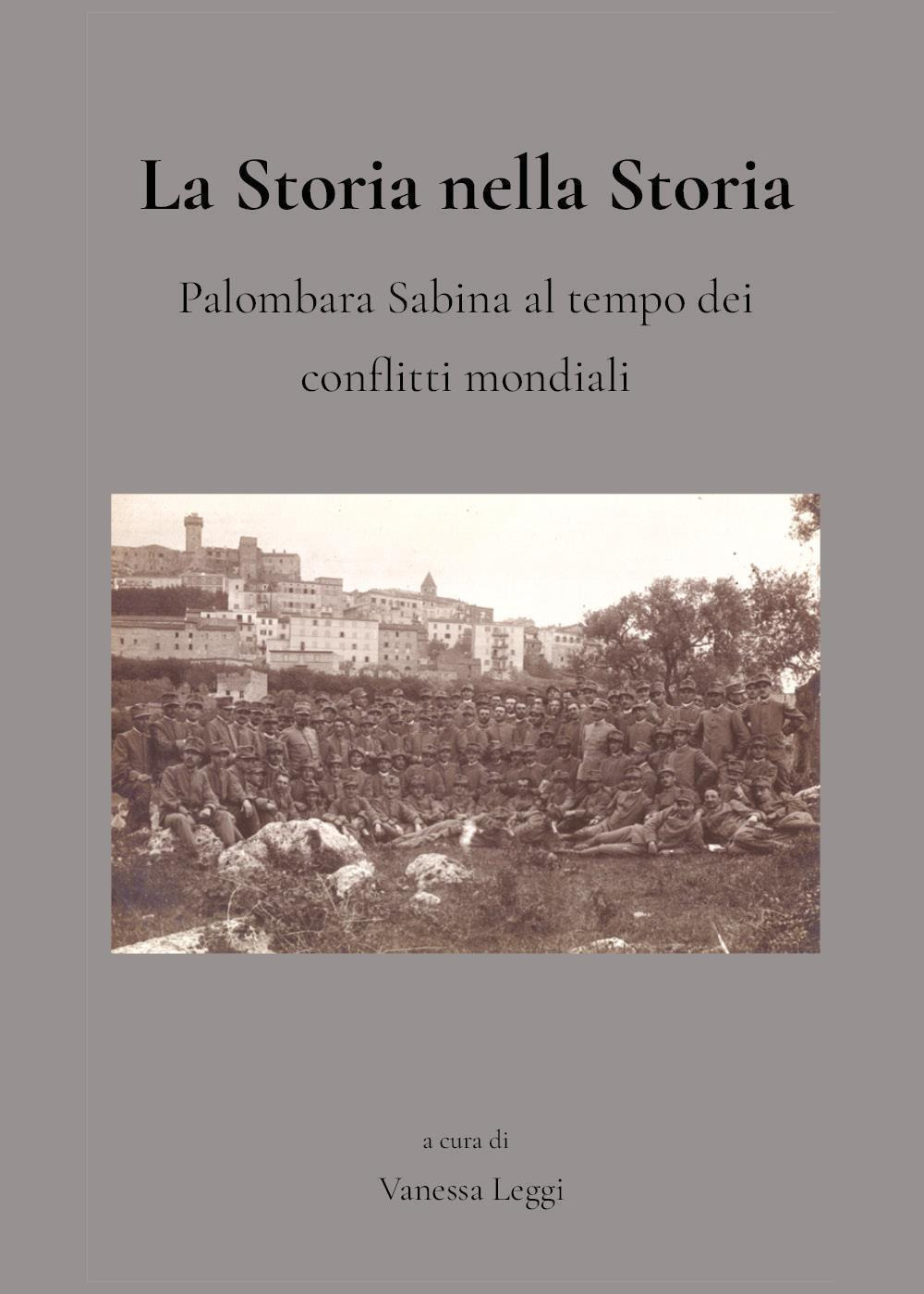 La storia nella storia. Palombara Sabina al tempo dei conflitti mondiali