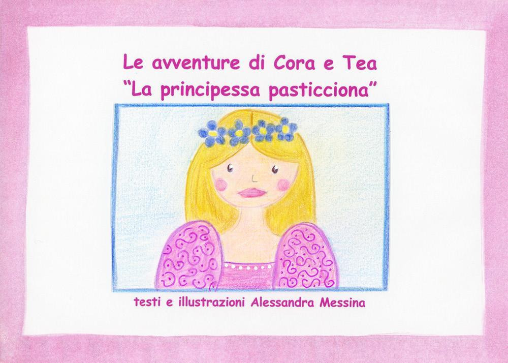 La principessa pasticciona. Le avventure di Cora e Tea