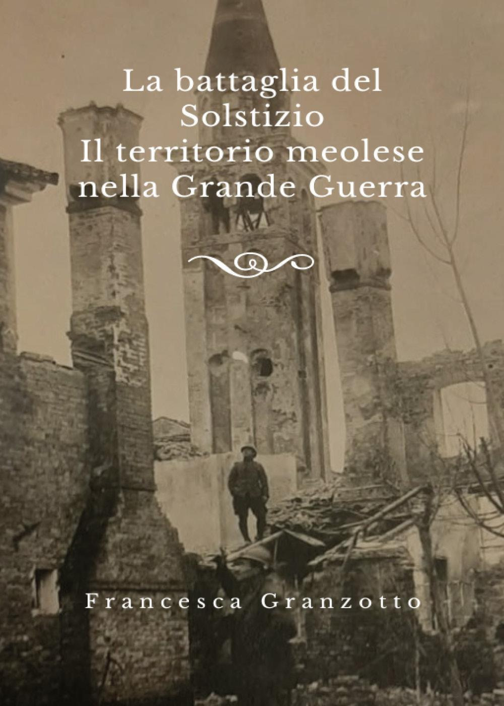 La battaglia del solstizio. Il territorio meolese nella grande guerra