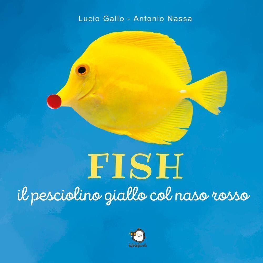 Fish il pesciolino giallo col naso rosso