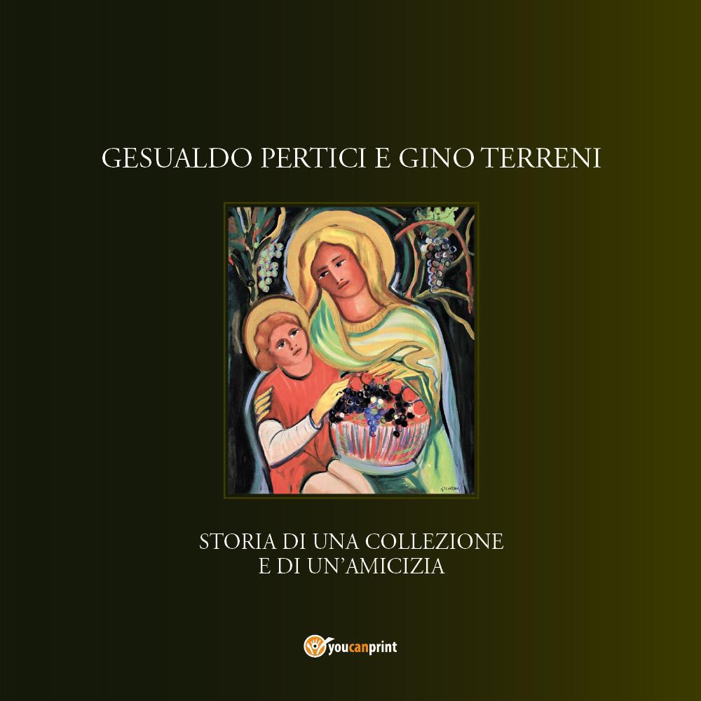 Gesualdo Pertici e Gino Terreni storia di una collezione e di un'amicizia