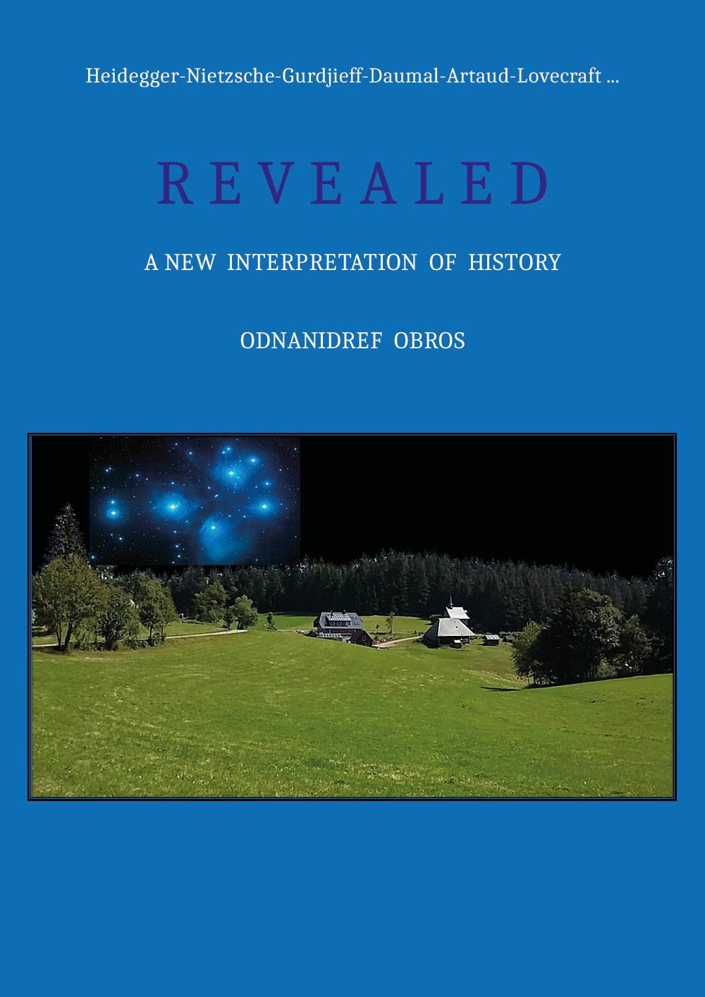 Heidegger-Nietzsche-Gurdjieff-Daumal-Artaud-Lovecraft. Revealed. A new interpretation of history