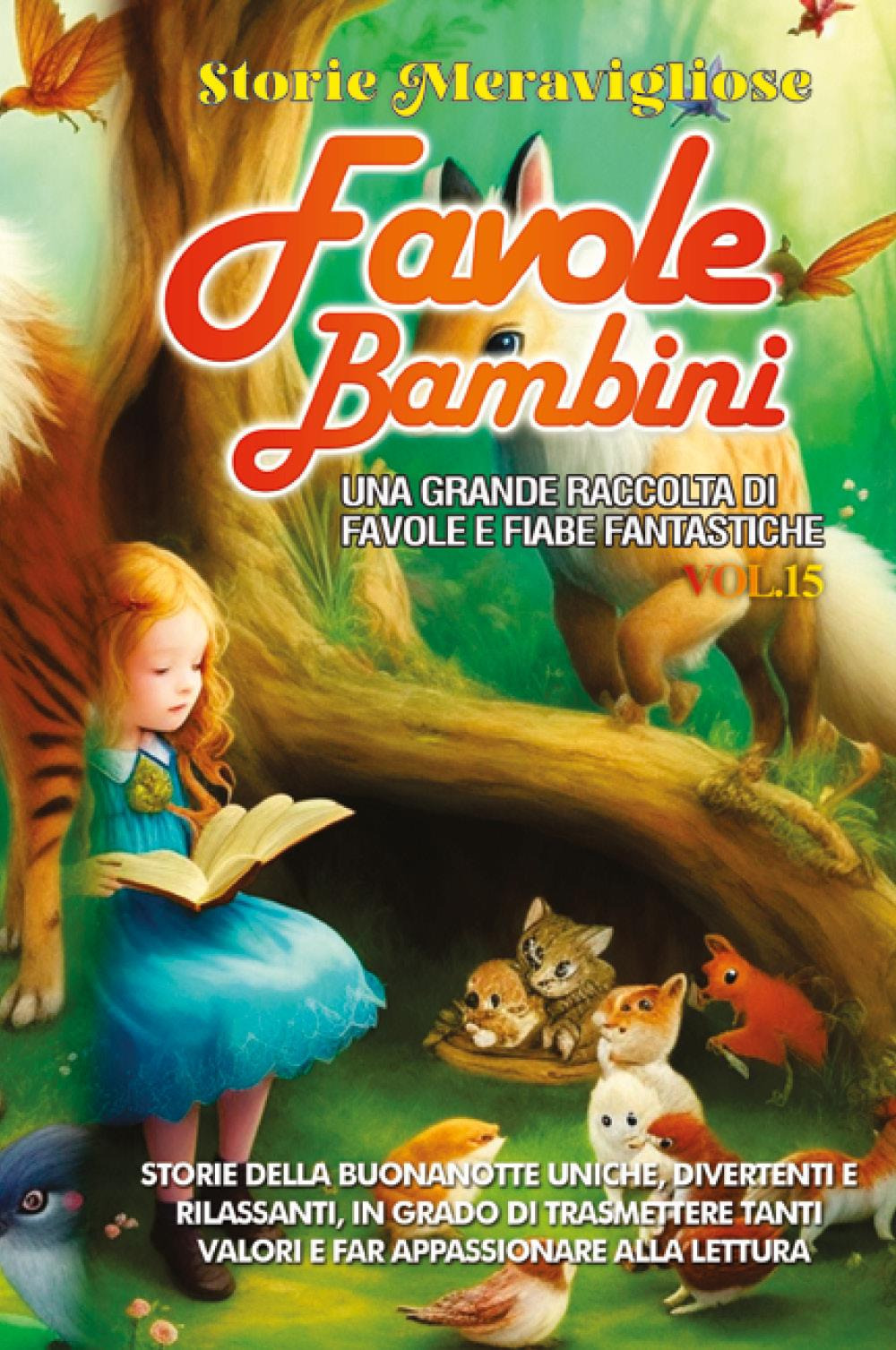 Favole per bambini. Una grande raccolta di favole e fiabe fantastiche. Vol. 15