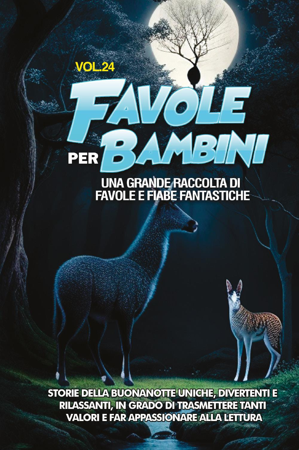 Favole per bambini. Una grande raccolta di favole e fiabe fantastiche. Vol. 24