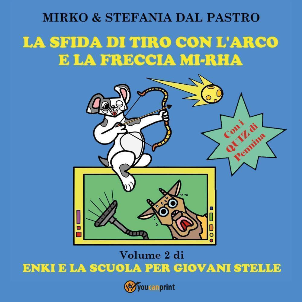 La sfida di tiro con l'arco e la freccia mi-rha. Enki e la scuola per giovani stelle. Vol. 2