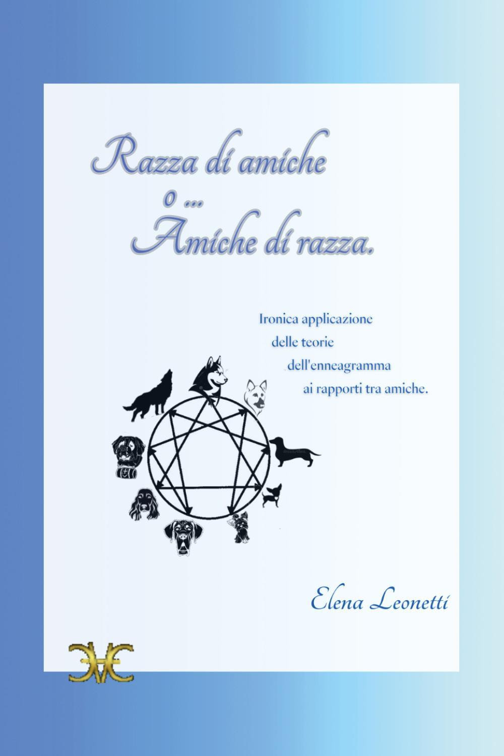 Razza di amiche o... amiche di razza. Ironica applicazione delle teorie dell'enneagramma ai rapporti tra amiche