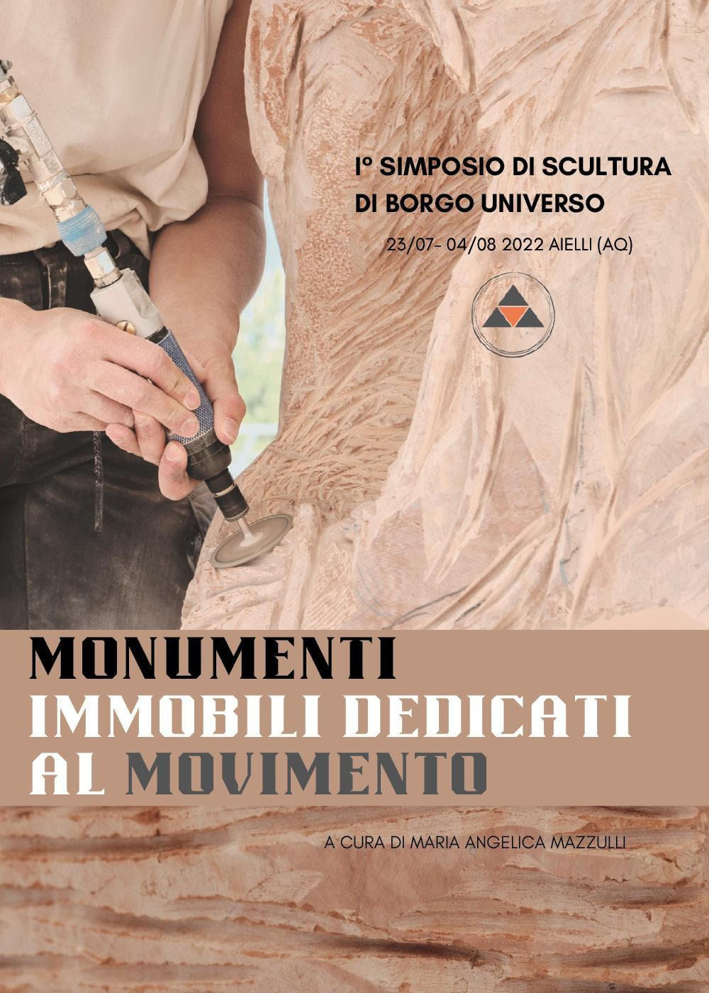 Monumenti immobili dedicati al movimento. I° simposio di scultura di borgo universo (Aielli, 23 luglio-4 agosto 2022)