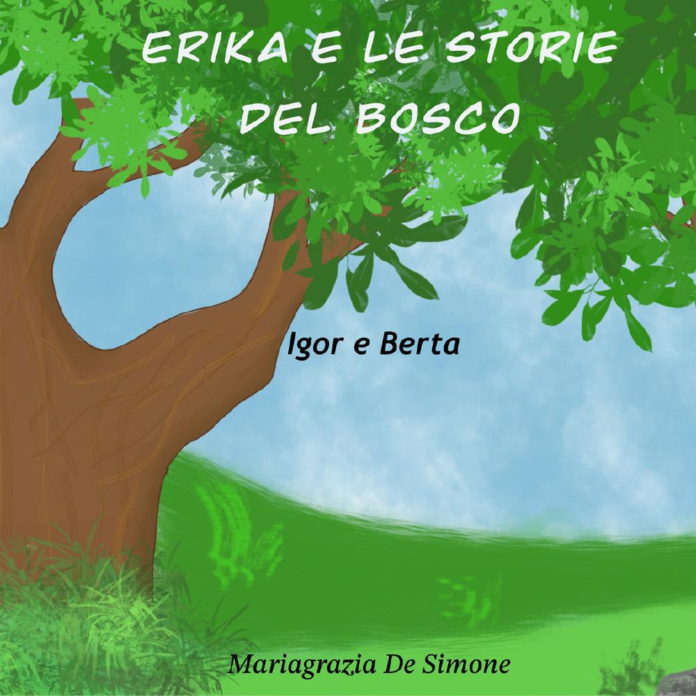 Erika e le storie del bosco. Igor e Berta