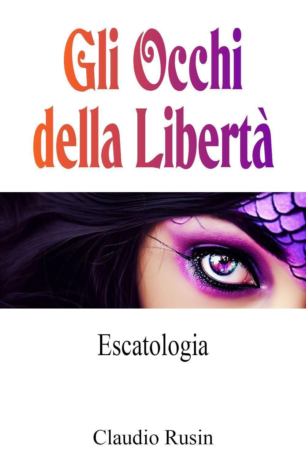 Escatologia. Gli occhi della libertà