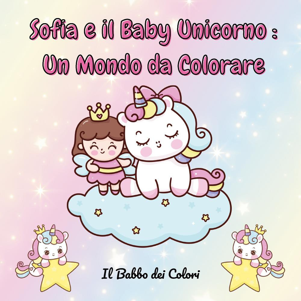 Sofia e il baby unicorno: un mondo da colorare