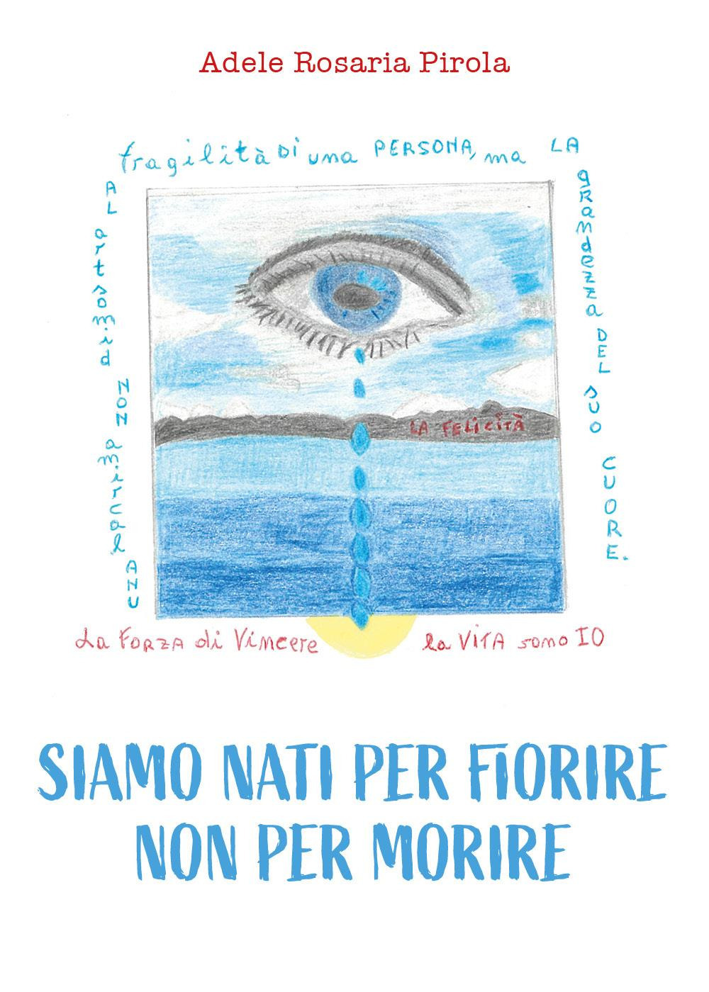 Siamo nati per fiorire non per morire