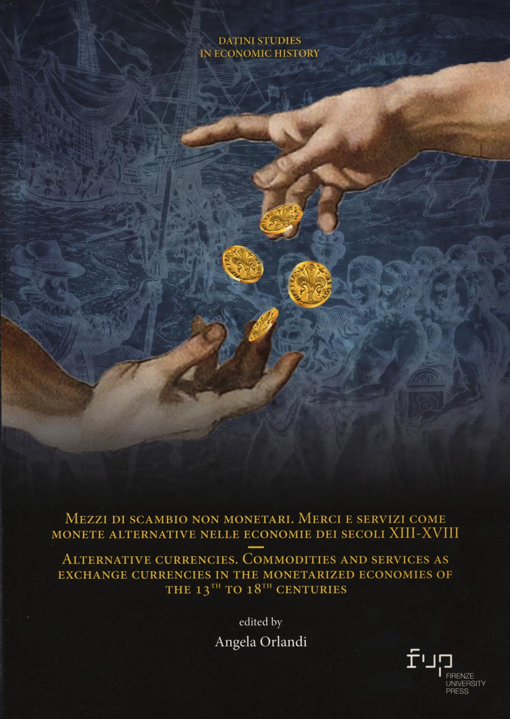 Mezzi di scambio non monetari. Merci e servizi come monete alternative nelle economie dei secoli XIII-XVIII-Alternative currencies. Commodities and services as exchange currencies in the monetarized economies of the 13th to 18th centuries