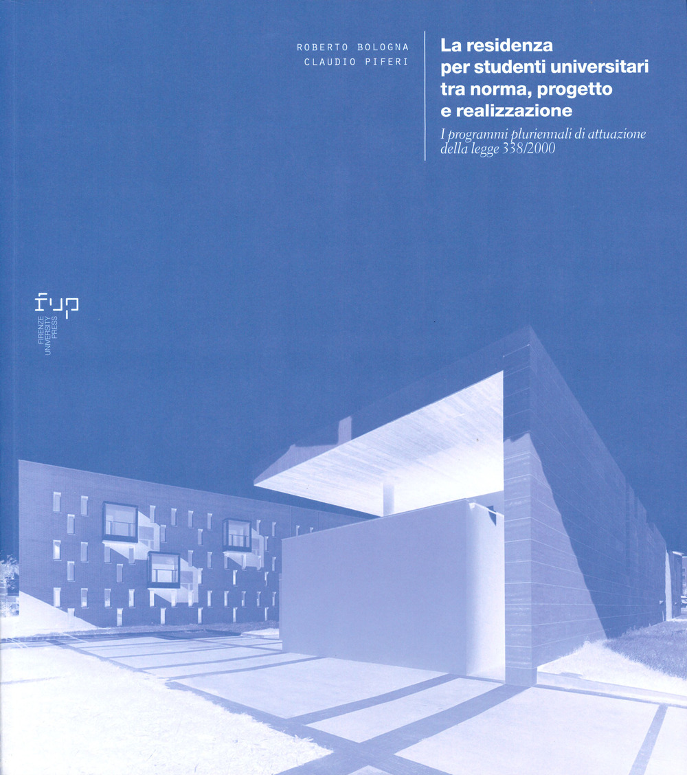 La residenza per studenti universitari tra norma, progetto e realizzazione. I programmi pluriennali di attuazione della legge 338/2000