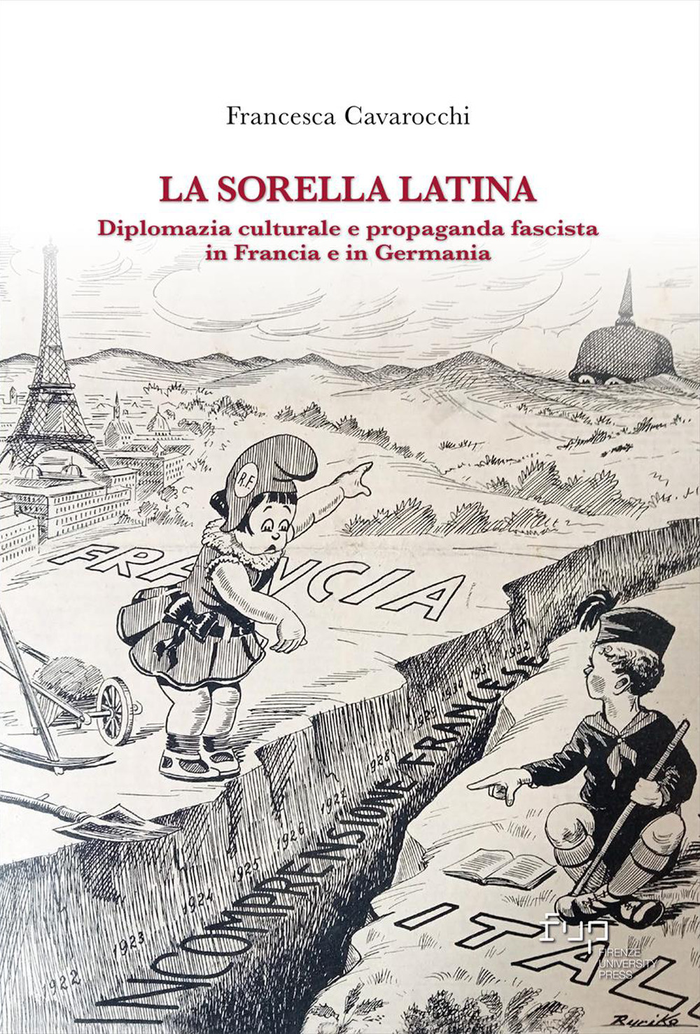 La sorella latina. Diplomazia culturale e propaganda fascista in Francia e in Germania