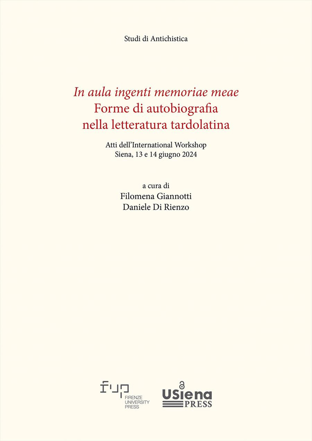 In aula ingenti memoriae meae. Forme di autobiografia nella letteratura tardolatina. Atti dell'International Workshop (Siena, 13-14 giugno 2024)