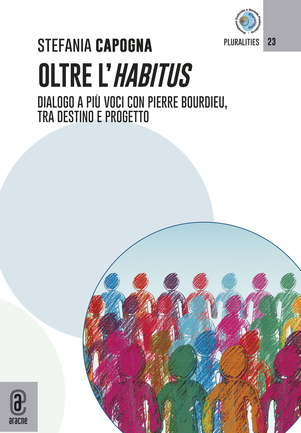 Oltre l'Habitus. Dialogo a più voci con Pierre Bourdieu, tra destino e progetto