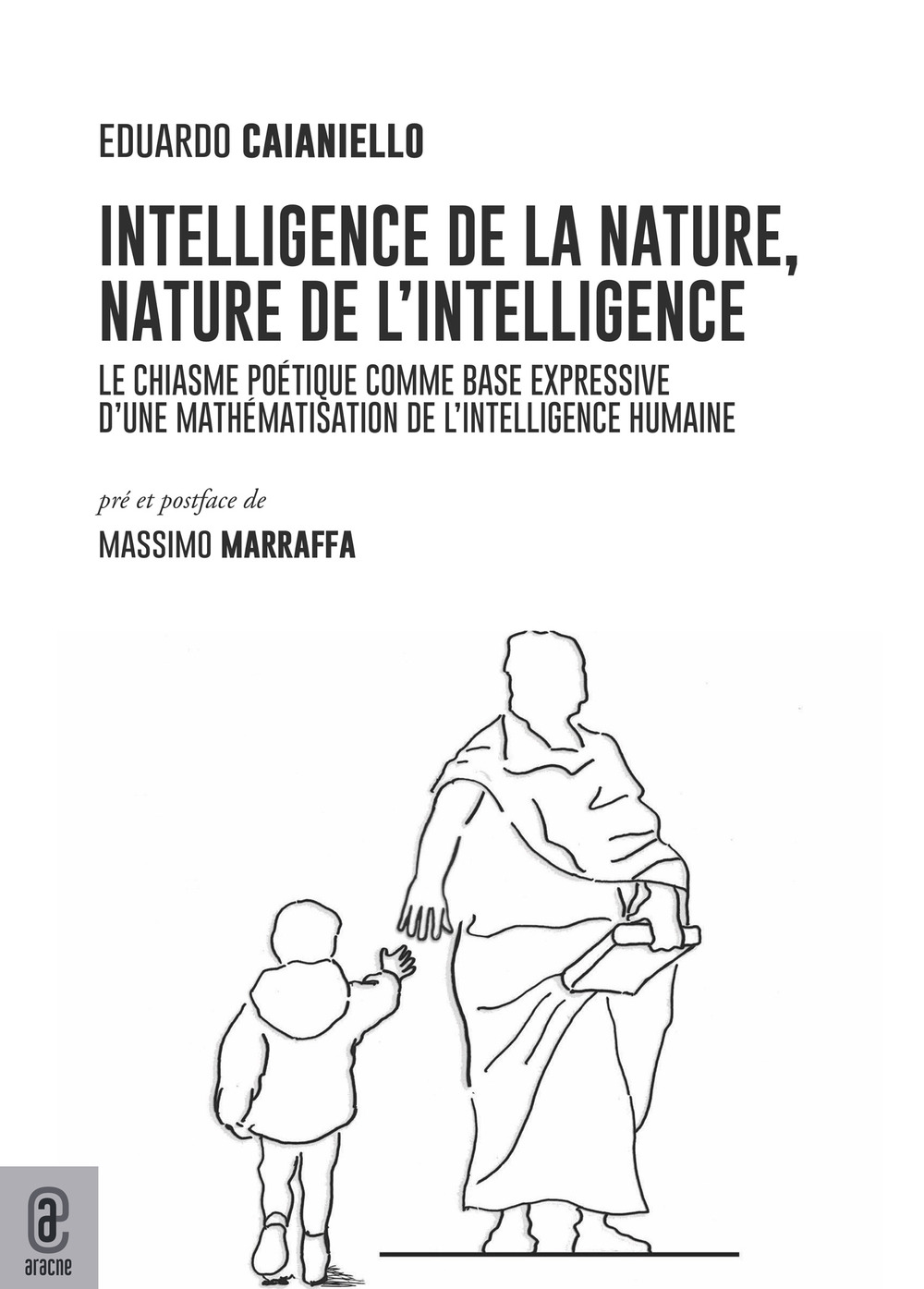 Intelligence de la nature, nature de l'intelligence. Le chiasme poétique comme base expressive d'une mathématisation de l'intelligence humaine