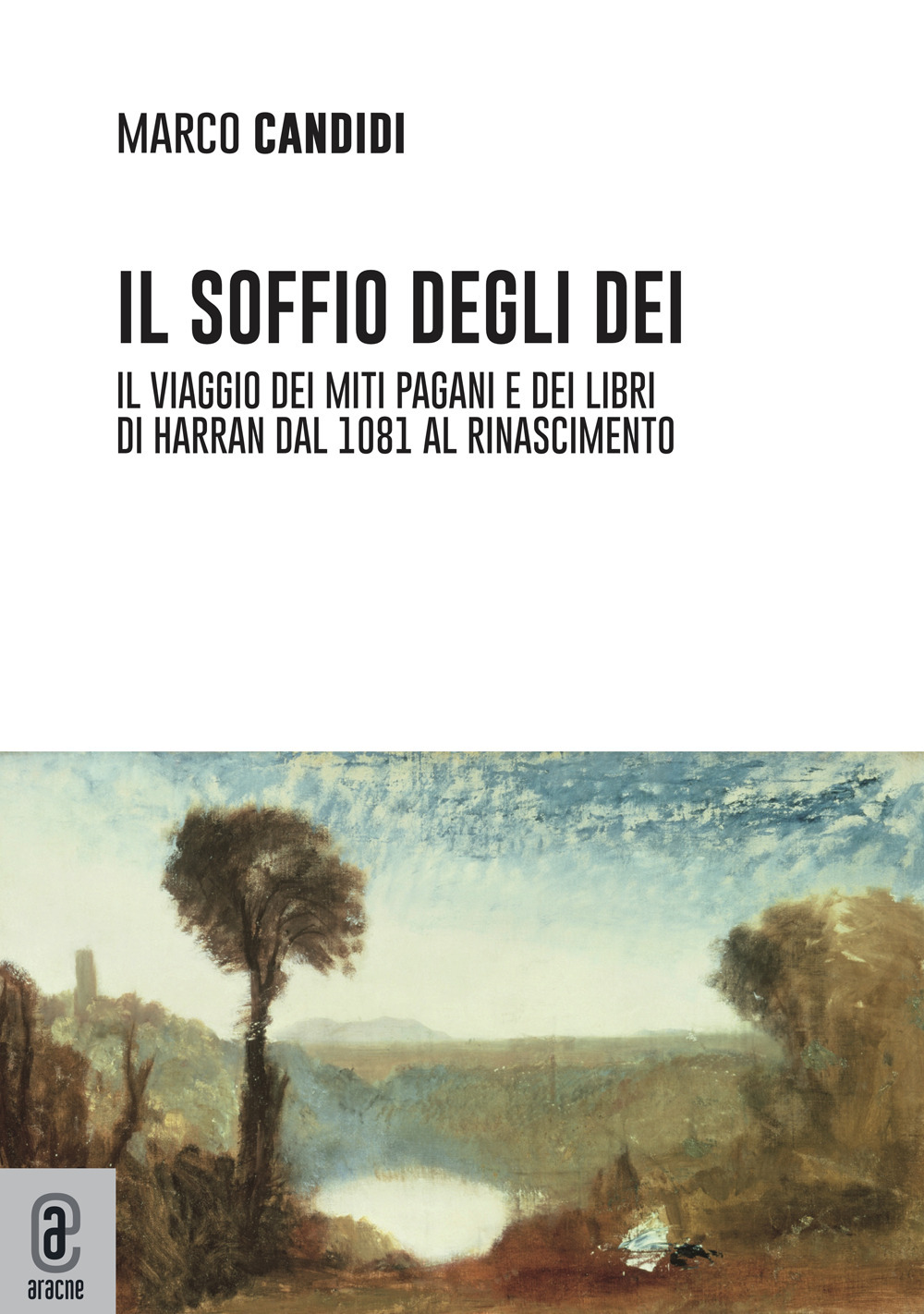 Il soffio degli dei. Il viaggio dei miti pagani e dei libri di Harran dal 1081 al Rinascimento