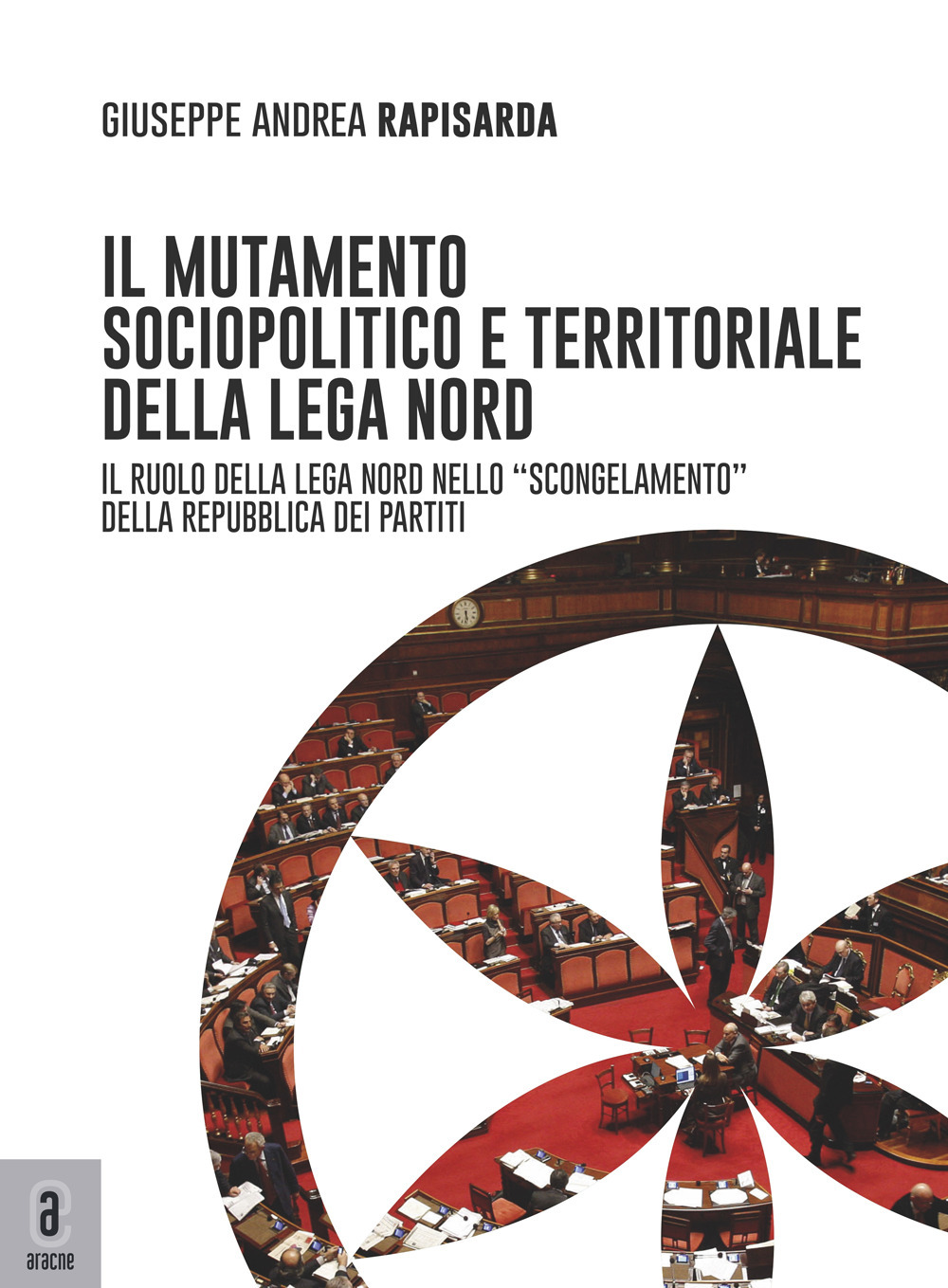 Il mutamento sociopolitico e territoriale della Lega Nord. Il ruolo del Carroccio nello «scongelamento» della Repubblica dei partiti