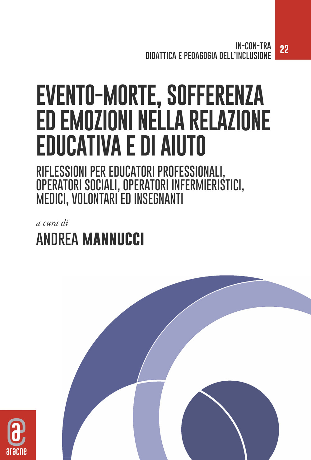 Evento-morte. Riflessioni per educatori professionali, operatori sociali, operatori infermieristici, medici, volontari ed insegnanti