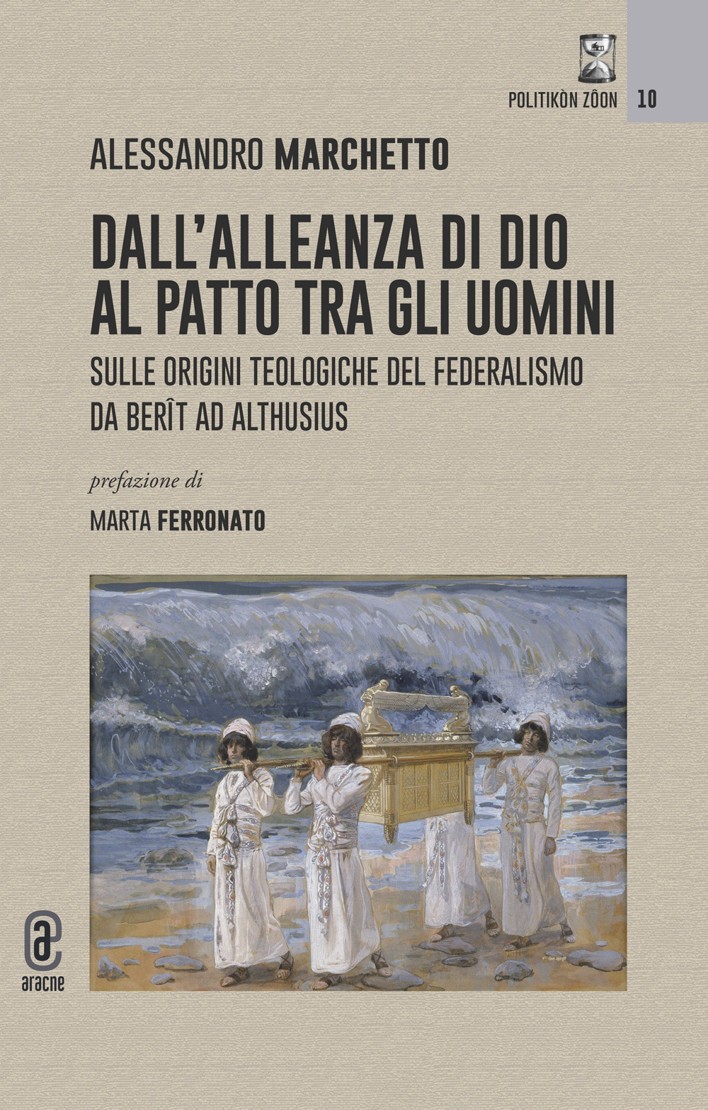 Dall'alleanza di Dio al patto tra gli uomini. Sulle origini teologiche del federalismo da Berît ad Althusius